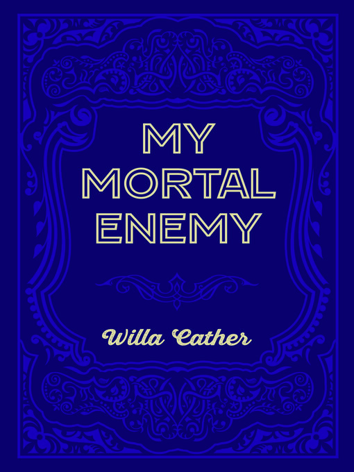 Title details for My Mortal Enemy by Willa Cather - Available